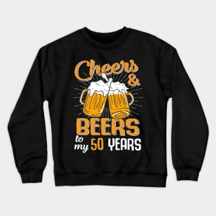 Cheers And Beers To My 50 Years, 50th Birthday Shirt, 50th Birthday, Funny Birthday Shirt, Birthday Crew, Beer Shirt, Men's Birthday Shirt Crewneck Sweatshirt